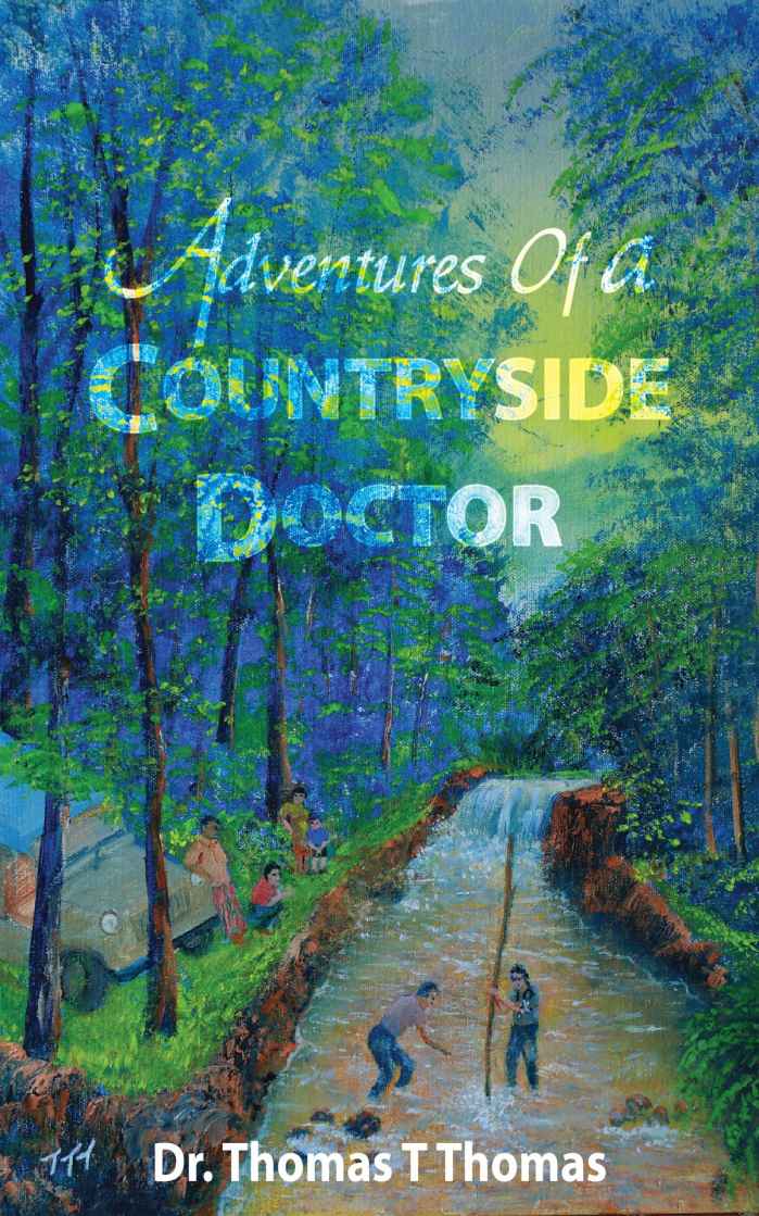 Adventures of a Countryside Doctor: Memoirs of a doctor in a remote village in South India (An Adventurous Life)