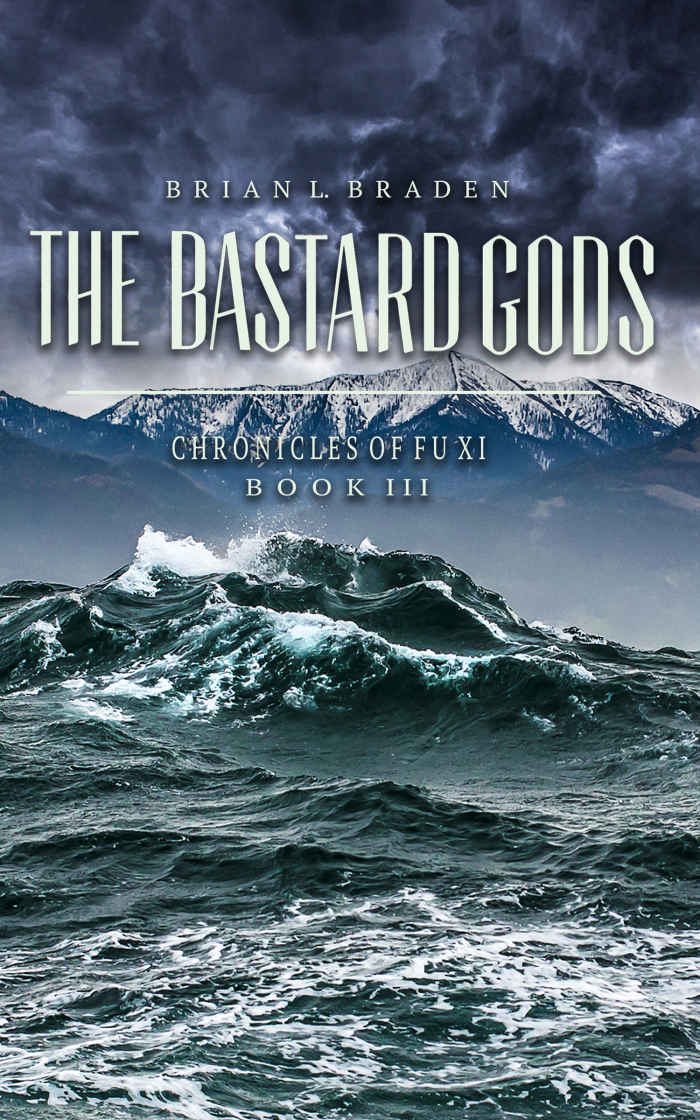 The Bastard Gods: The Chronicles of Fu Xi Book III